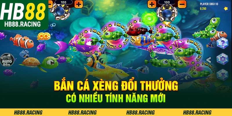 Bắn cá xèng đổi thưởng có nhiều tính năng mới