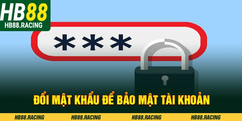 Đổi mật khẩu để bảo mật tài khoản HB88