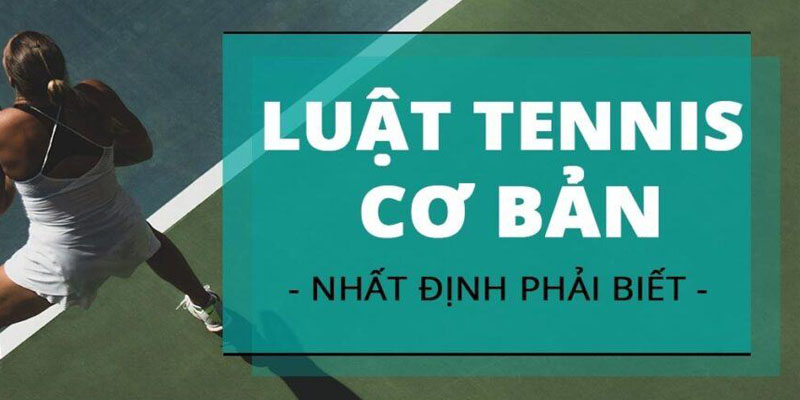 Luật tennis cơ bản mà bạn cần biết