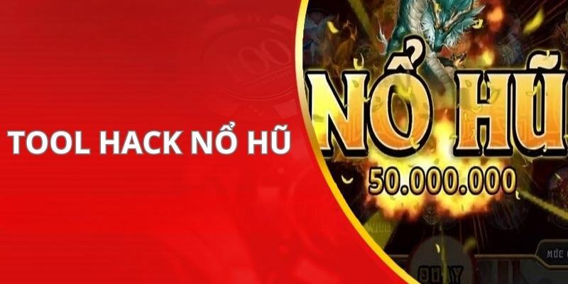 Khái niệm tool hack nổ hũ là gì?