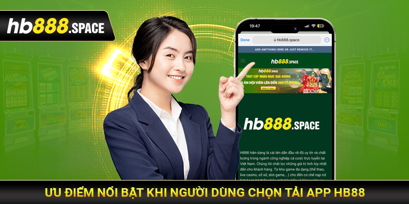 Ưu điểm nổi bật khi người dùng chọn tải app HB88